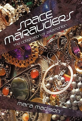 Space Marauders: The Obliteration of Zalamonton by Madison, Mara