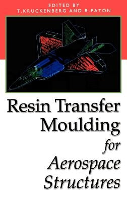Resin Transfer Moulding for Aerospace Structures by Kruckenberg, T.