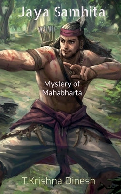 Jaya Samhita- Mahabharata: Mysterys & less known facts of Mahabharta by Dinesh, T. Krishna