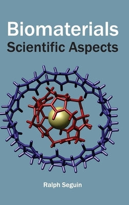 Biomaterials: Scientific Aspects by Seguin, Ralph