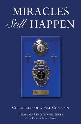 Miracles Still Happen by Stromer (Ret), Chaplain Tim