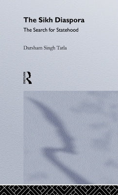 The Sikh Diaspora: The Search For Statehood by Singh Tatla, Darsham