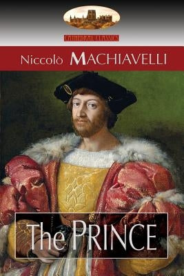 The Prince: Translated by N. H. Thomson with Preface by Luigi Ricci and Biographical Sketch by Herbert Butterfield (Aziloth Books) by Machiavelli, Niccolò