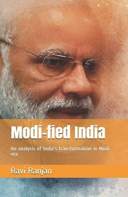 Modi-fied India: An analysis of India's transformation in Modi era by Ranjan, Ravi