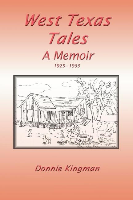 West Texas Tales: 1925-1933 by Kingman, Donnie
