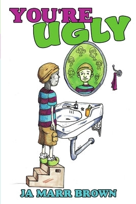 You're Ugly by Brown, Ja Marr