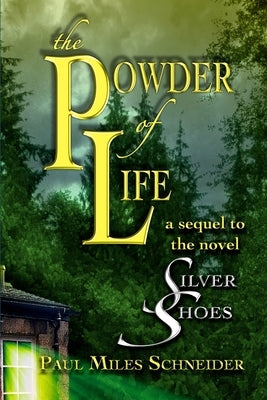 The Powder of Life by Schneider, Paul Miles
