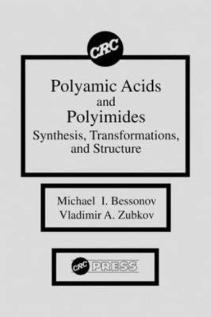 Polyamic Acids and Polyimides: Synthesis, Transformations, and Structure by Bessonov, Michael I.