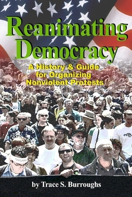 History & Guidebook for Organizing a Nonviolent Protest by Burroughs, Trace S.