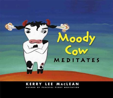Moody Cow Meditates by MacLean, Kerry Lee