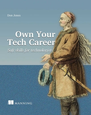 Own Your Tech Career: Soft Skills for Technologists by Jones, Don