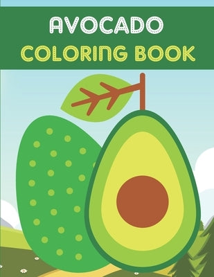 Avocado Coloring Book: This Book has Amazing Avocado Stress Relief and Relaxing Coloring Pages by Publishing House, Adiba