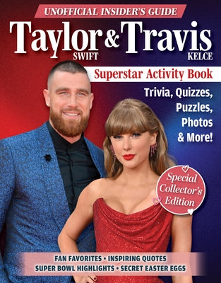 Unofficial Insider's Guide Taylor Swift & Travis Kelce Superstar Activity Book: Trivia, Quizzes, Puzzles, Photos & More! by Moore, Ava