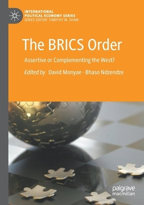 The Brics Order: Assertive or Complementing the West? by Monyae, David