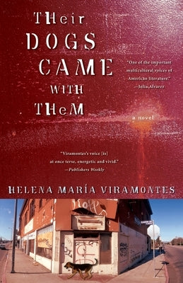 Their Dogs Came with Them by Viramontes, Helena Maria