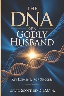 The DNA of a Godly Husband by Scott, David