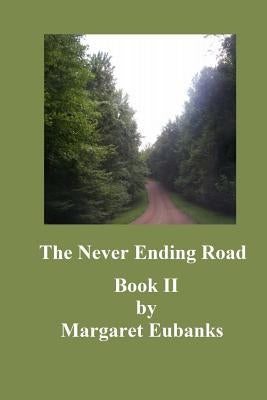 The Never Ending Road: Book II by Eubanks, Margaret