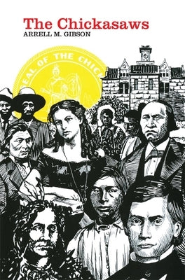 The Chickasaws, Volume 109 by Gibson, Arrell M.