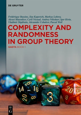 Complexity and Randomness in Group Theory: Gagta Book 1 by Bassino, Frédérique