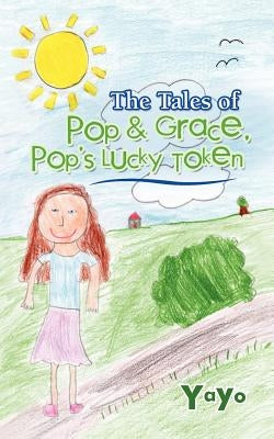 The Tales of Pop & Grace: Pop's Lucky Token by Yayo