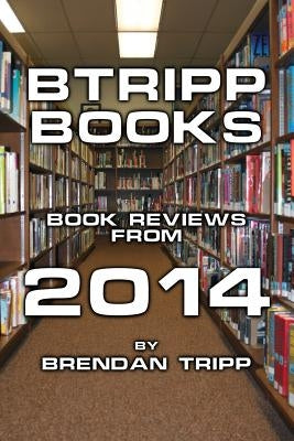 BTRIPP Books - 2014 by Tripp, Brendan