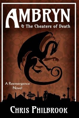 Ambryn & the Cheaters of Death: A Reemergence Novel by Philbrook, Chris