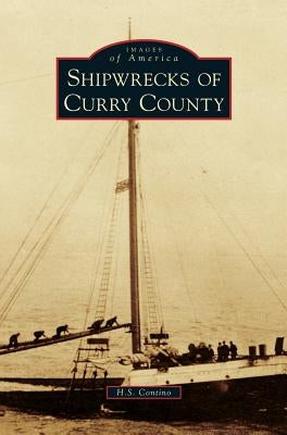 Shipwrecks of Curry County by Contino, H. S.
