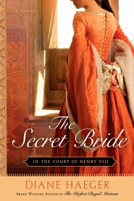 The Secret Bride: In the Court of Henry VIII by Haeger, Diane