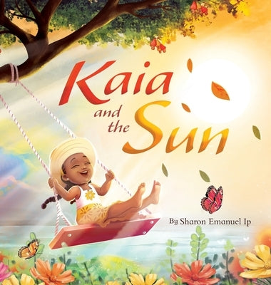 Kaia and the Sun: A Children's Story About the Science of Day and Night for Kids Ages 4-8 by Emanuel Ip, Sharon