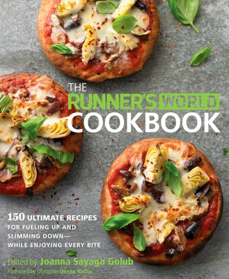 The Runner's World Cookbook: 150 Ultimate Recipes for Fueling Up and Slimming Down--While Enjoying Every Bite by Golub, Joanna Sayago
