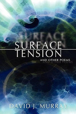 Surface Tension and Other Poems by Murray, David J.