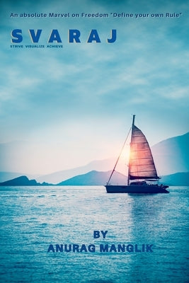 Svaraj (Strive Visualize Achieve) by Manglik, Anurag