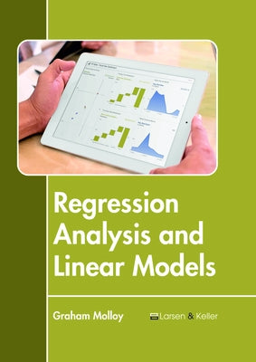 Regression Analysis and Linear Models by Molloy, Graham