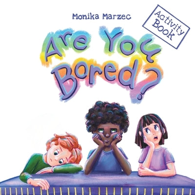 Are You Bored? Activity Book by Marzec, Monika