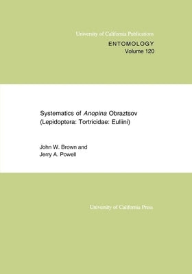 Systematics of Anopina Obraztsov (Lepidoptera Tortricidae: Euliini): Volume 120 by Brown, John W.