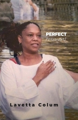 Perfect: /ˈintrəˌvərt/ by Colum, Lavetta