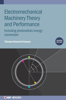 Electromechanical Machinery Theory and Performance (Second Edition) by Ortmeyer, Thomas Howard