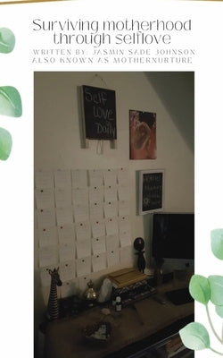 Surviving motherhood through self love.. by Johnson, Jasmin