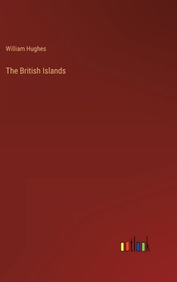 The British Islands by Hughes, William