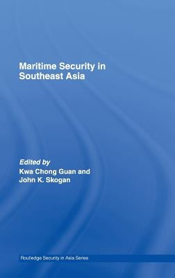 Maritime Security in Southeast Asia by Kwa Chong Guan, Kwa