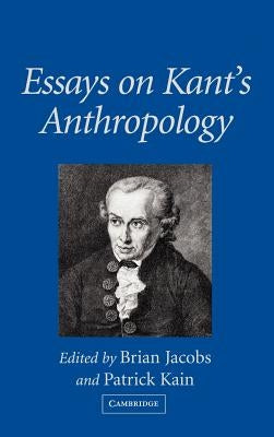Essays on Kant's Anthropology by Jacobs, Brian