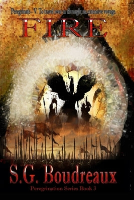 FIRE Book 3: Peregrination Series by Boudreaux, S. G.