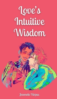 Love's Intuitive Wisdom by Viirpuu, Jeannette