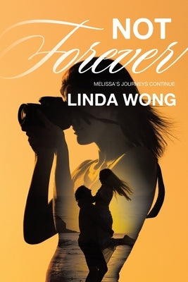 Not Forever: Melissa's Journeys Continue by Wong, Linda