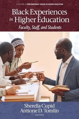 Black Experiences in Higher Education: Faculty, Staff, and Students by Cupid, Sherella