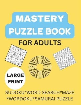 Mastery Puzzle Book: Puzzles for Adults: Over 300 Challenging And Entertaining Fun Puzzles by Jajere, Aisha