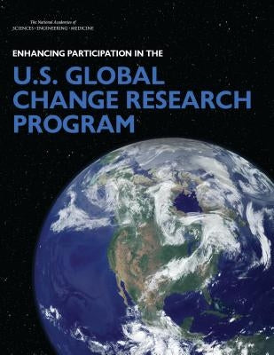 Enhancing Participation in the U.S. Global Change Research Program by National Academies of Sciences Engineeri