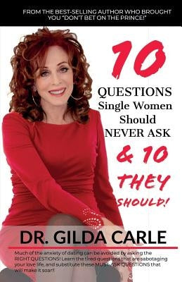 10 QUESTIONS Single Women Should NEVER ASK & 10 THEY SHOULD! by Carle, Gilda
