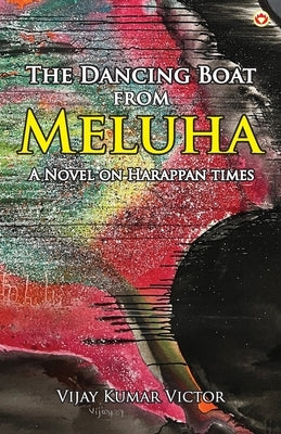 The Dancing Boat from Meluha by Kumar, Victor' Vijay