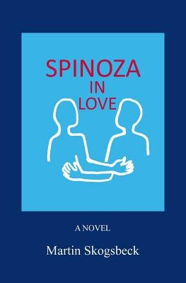 Spinoza in Love by Skogsbeck, Martin